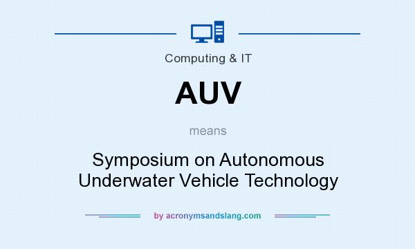 What does AUV mean? It stands for Symposium on Autonomous Underwater Vehicle Technology