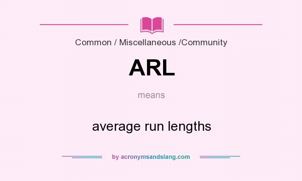 What does ARL mean? It stands for average run lengths
