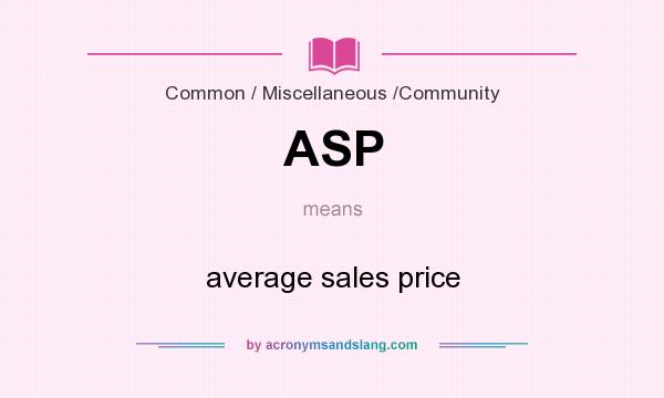 What does ASP mean? It stands for average sales price