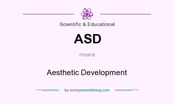 What does ASD mean? It stands for Aesthetic Development