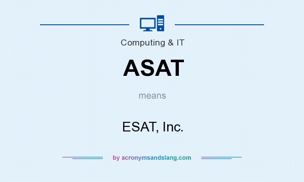 What does ASAT mean? It stands for ESAT, Inc.