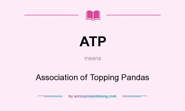 What does ATP mean? It stands for Association of Topping Pandas