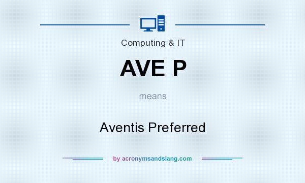 What does AVE P mean? It stands for Aventis Preferred