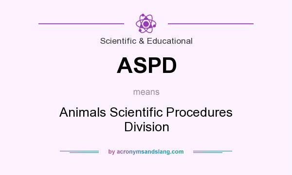 What does ASPD mean? It stands for Animals Scientific Procedures Division