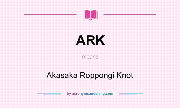 What does ARK mean? It stands for Akasaka Roppongi Knot