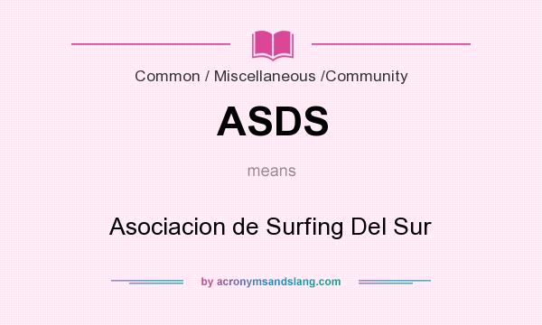 What does ASDS mean? It stands for Asociacion de Surfing Del Sur