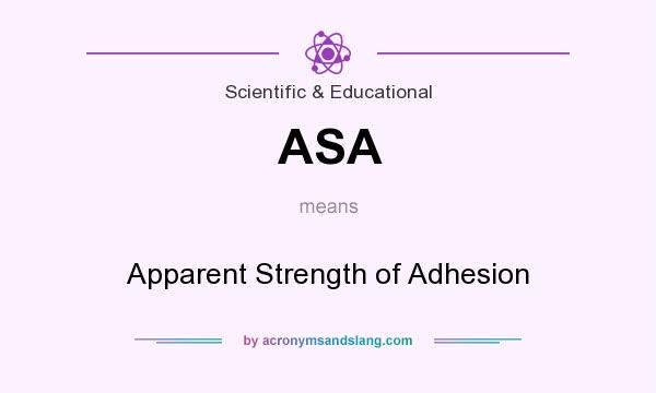 What does ASA mean? It stands for Apparent Strength of Adhesion