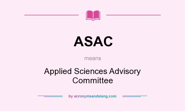 What does ASAC mean? It stands for Applied Sciences Advisory Committee