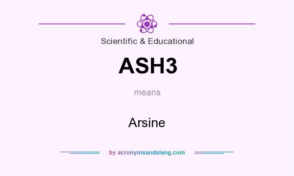 What does ASH3 mean? It stands for Arsine
