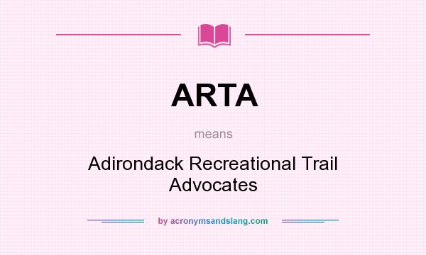 What does ARTA mean? It stands for Adirondack Recreational Trail Advocates