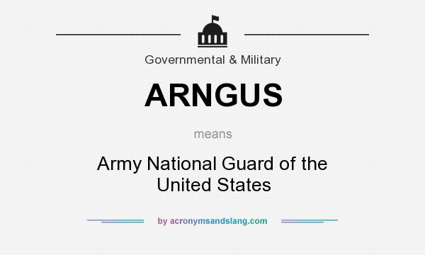 What does ARNGUS mean? It stands for Army National Guard of the United States