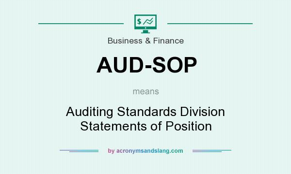 What does AUD-SOP mean? It stands for Auditing Standards Division Statements of Position