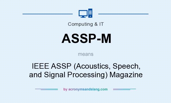 What does ASSP-M mean? It stands for IEEE ASSP (Acoustics, Speech, and Signal Processing) Magazine