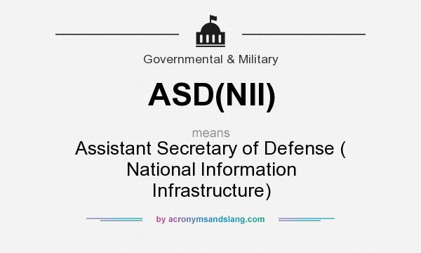 What does ASD(NII) mean? It stands for Assistant Secretary of Defense ( National Information Infrastructure)