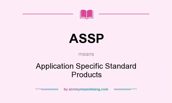 What does ASSP mean? It stands for Application Specific Standard Products