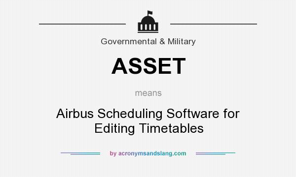 What does ASSET mean? It stands for Airbus Scheduling Software for Editing Timetables