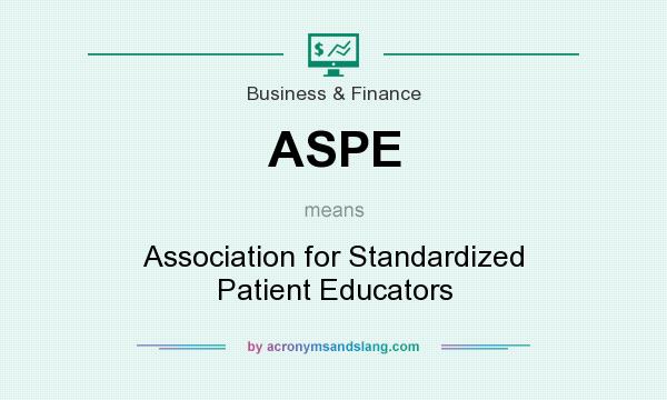 What does ASPE mean? It stands for Association for Standardized Patient Educators
