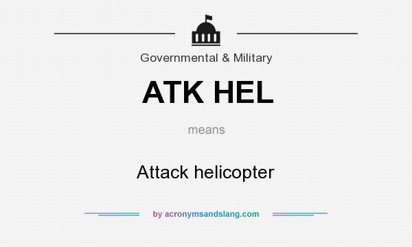 What does ATK HEL mean? It stands for Attack helicopter