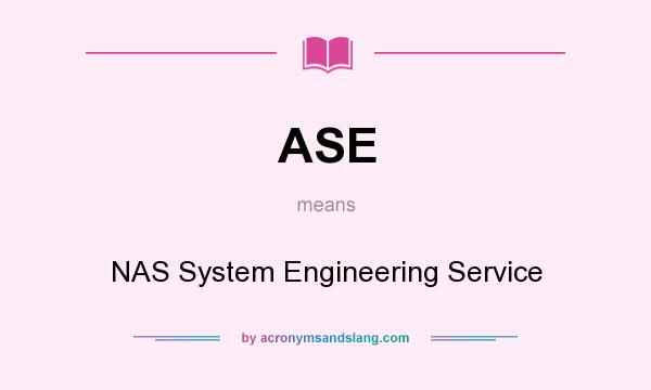 What does ASE mean? It stands for NAS System Engineering Service