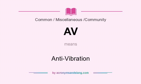 What does AV mean? It stands for Anti-Vibration