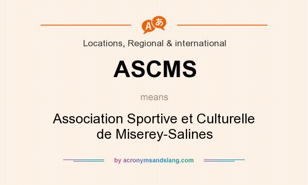 What does ASCMS mean? It stands for Association Sportive et Culturelle de Miserey-Salines