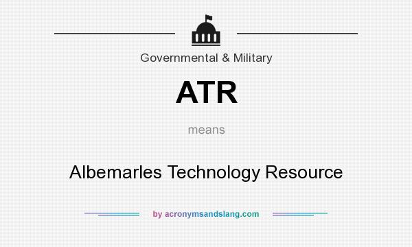 What does ATR mean? It stands for Albemarles Technology Resource