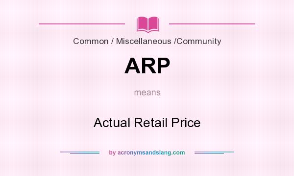 What does ARP mean? It stands for Actual Retail Price