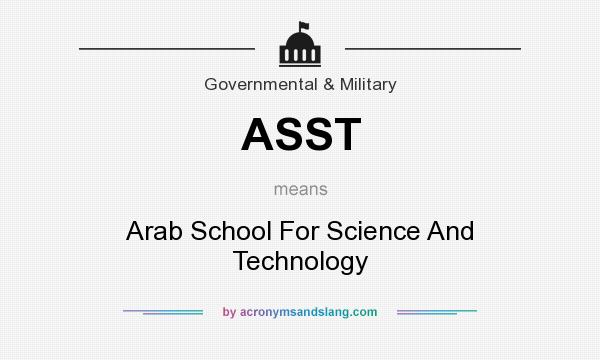What does ASST mean? It stands for Arab School For Science And Technology
