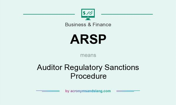 What does ARSP mean? It stands for Auditor Regulatory Sanctions Procedure