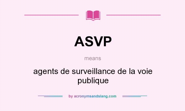 What does ASVP mean? It stands for agents de surveillance de la voie publique