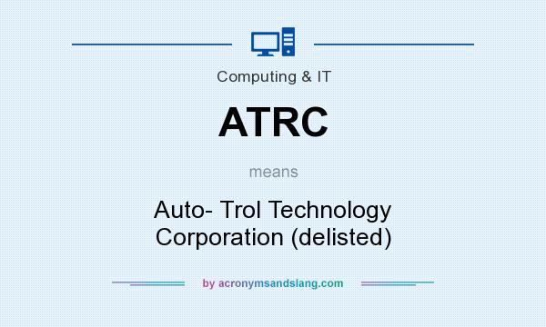 What does ATRC mean? It stands for Auto- Trol Technology Corporation (delisted)