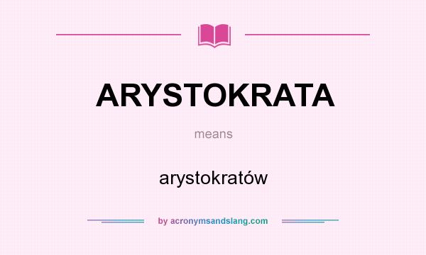 What does ARYSTOKRATA mean? It stands for arystokratów