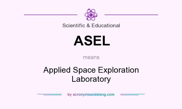 What does ASEL mean? It stands for Applied Space Exploration Laboratory