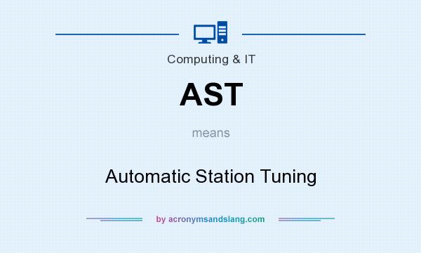 What does AST mean? It stands for Automatic Station Tuning