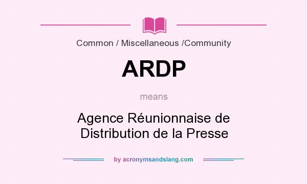 What does ARDP mean? It stands for Agence Réunionnaise de Distribution de la Presse