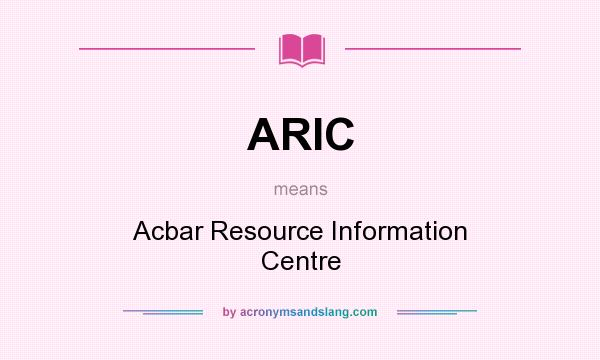 What does ARIC mean? It stands for Acbar Resource Information Centre