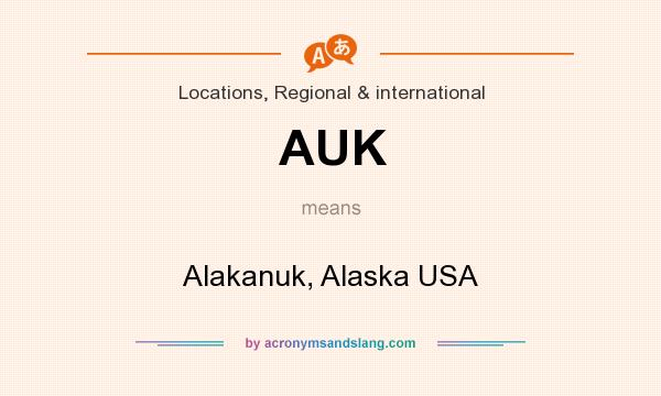 What does AUK mean? It stands for Alakanuk, Alaska USA