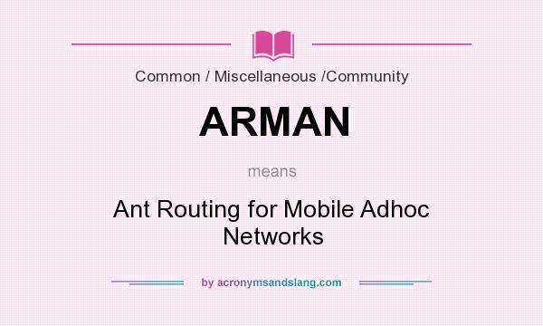 What does ARMAN mean? It stands for Ant Routing for Mobile Adhoc Networks
