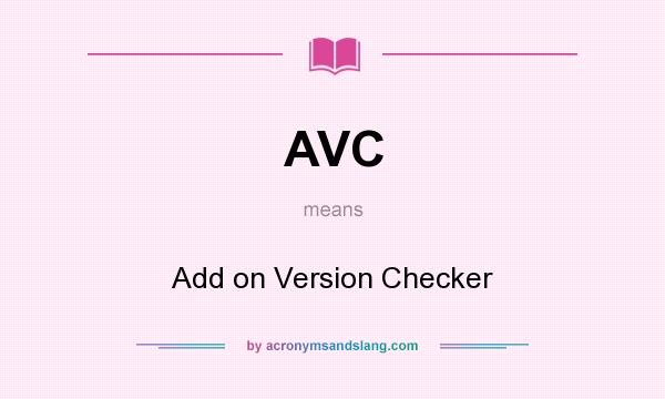 What does AVC mean? It stands for Add on Version Checker