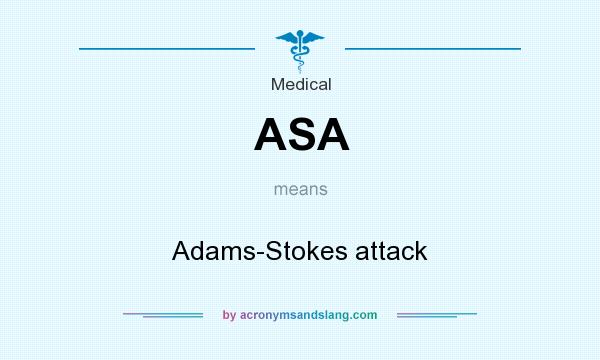 What does ASA mean? It stands for Adams-Stokes attack
