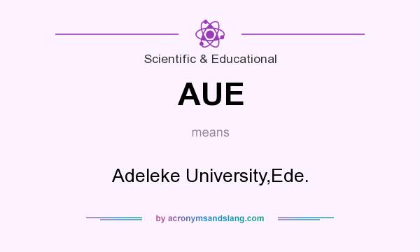 What does AUE mean? It stands for Adeleke University,Ede.