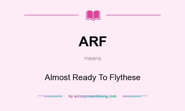 What does ARF mean? It stands for Almost Ready To Flythese