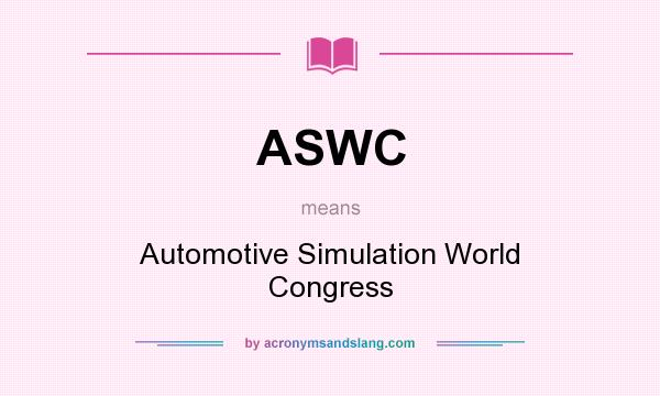 What does ASWC mean? It stands for Automotive Simulation World Congress