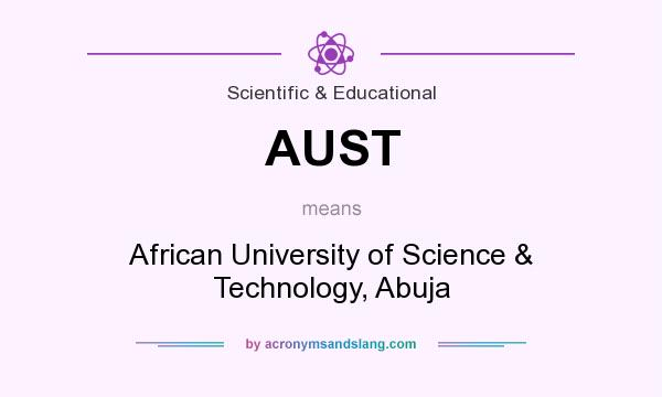 What does AUST mean? It stands for African University of Science & Technology, Abuja