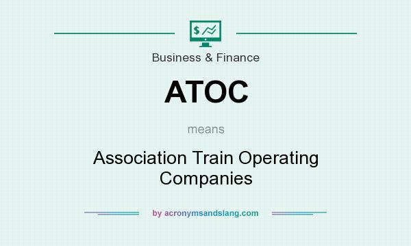 What does ATOC mean? It stands for Association Train Operating Companies