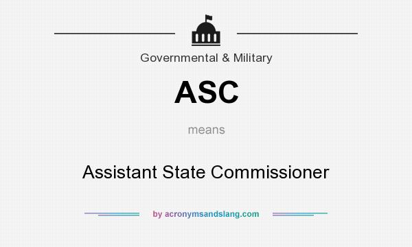 What does ASC mean? It stands for Assistant State Commissioner