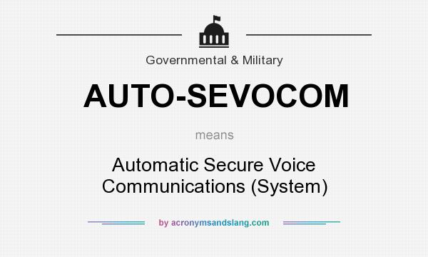 What does AUTO-SEVOCOM mean? It stands for Automatic Secure Voice Communications (System)