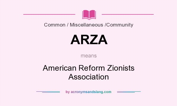 What does ARZA mean? It stands for American Reform Zionists Association