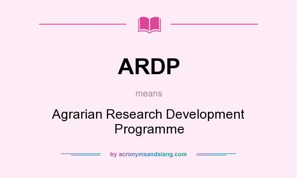 What does ARDP mean? It stands for Agrarian Research Development Programme