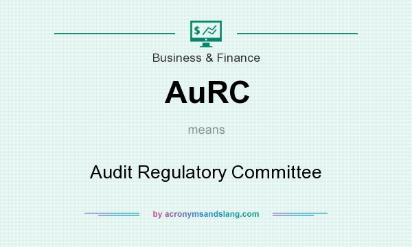 What does AuRC mean? It stands for Audit Regulatory Committee